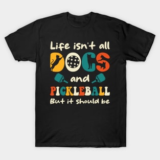 Life Isnt All Dogs And Pickleball Gift For Men Women T-Shirt